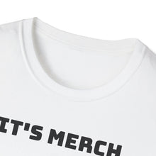 Load image into Gallery viewer, It&#39;s Merch, merch
